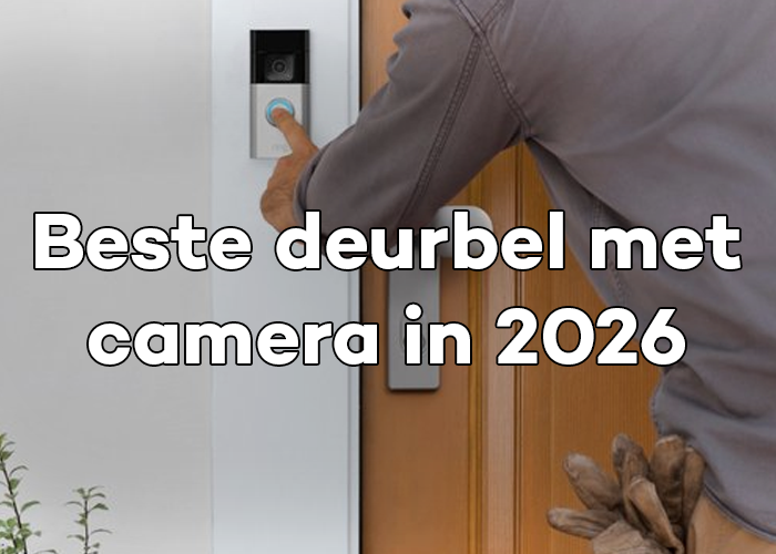 Wat is de beste deurbel met camera in 2026? Alle slimme deurbellen op een rij